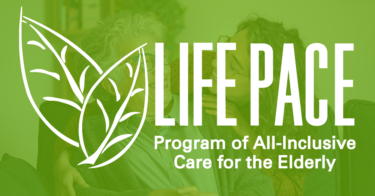 LIFE's Adult Day Health and LIFE PACE
